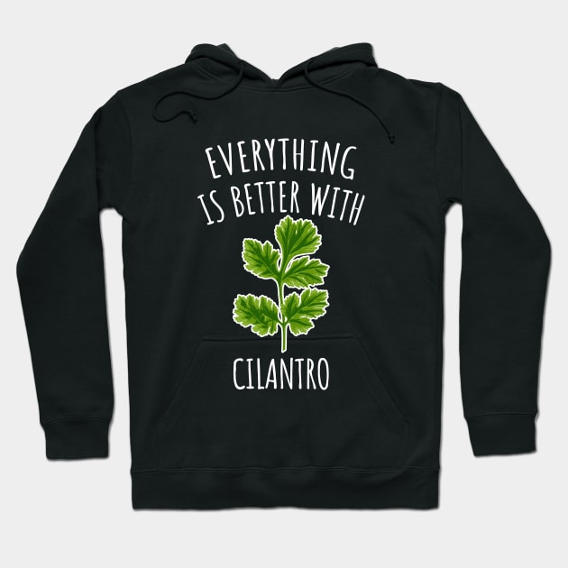 Everything is better with cilantro Hoodie by LunaMay